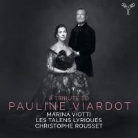 A Tribute To Pauline Viardot. Marina Viotti, Christophe Rousset