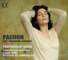 Veronique Gens. Passion. Lully, Charpentier, Desmarets