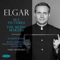 Elgar. Sea Pictures. The Music Makers. Vasily Petrenko